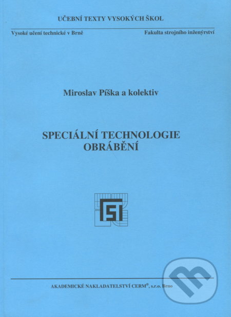 Kniha: Speciální technologie obrábění (Miroslav Píška a kolektív). Akademické nakladatelství CERM, 2004 Kniha: Speciální technologie obrábění (Miroslav Píška a kolektív). Akademické nakladatelství CERM, 2004