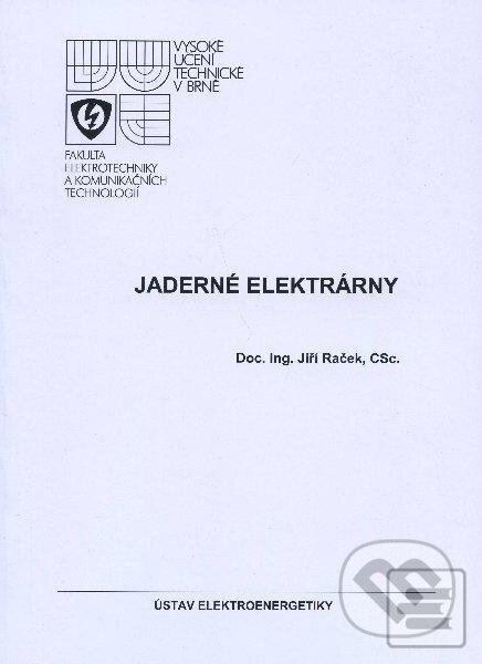Kniha: Jaderné elektrárny (Jiří Raček). Akademické nakladatelství CERM, 2013 Kniha: Jaderné elektrárny (Jiří Raček). Akademické nakladatelství CERM, 2013
