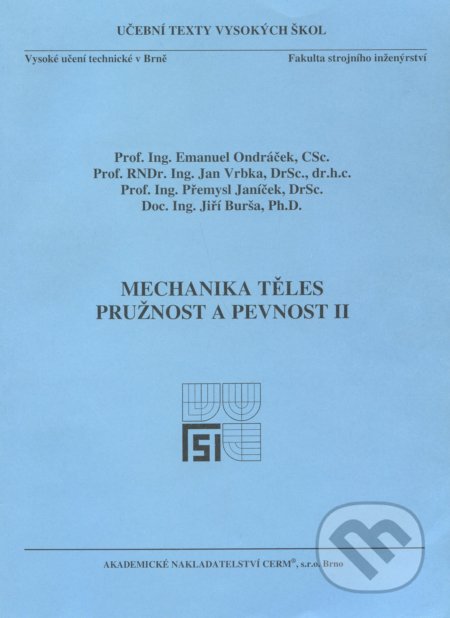 Kniha: Mechanika těles - Pružnost a pevnost II. (Emanuel Ondráček). Akademické nakladatelství CERM, 2006 Kniha: Mechanika těles - Pružnost a pevnost II. (Emanuel Ondráček). Akademické nakladatelství CERM, 2006