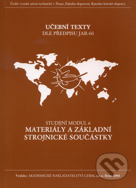 Kniha: Materiály a základní strojnické součástky - modul 6 (Luděk Beňo). Akademické nakladatelství CERM, 2004 Kniha: Materiály a základní strojnické součástky - modul 6 (Luděk Beňo). Akademické nakladatelství CERM, 2004