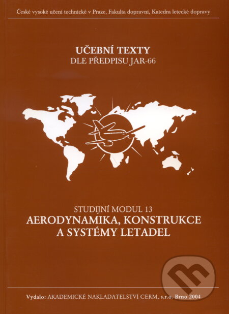 Kniha: Aerodynamika, konstrukce a systémy letadel - modul 13 (Stanislav Čorba). Akademické nakladatelství CERM, 2005 Kniha: Aerodynamika, konstrukce a systémy letadel - modul 13 (Stanislav Čorba). Akademické nakladatelství CERM, 2005