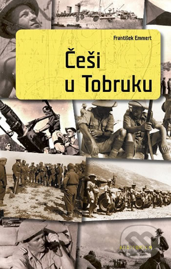 Kniha: Češi u Tobruku (František Emmert). Auditorium, 2013 Kniha: Češi u Tobruku (František Emmert). Auditorium, 2013