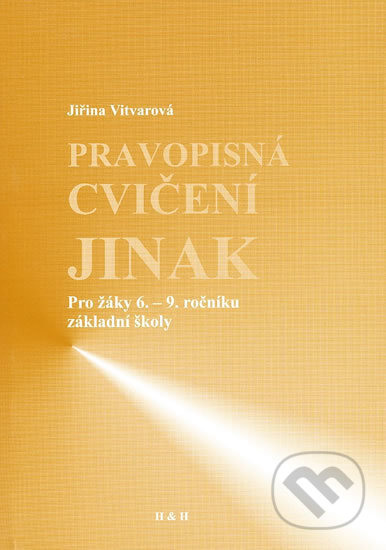 Kniha: Pravopisná cvičení jinak (Jiřina Vitvarová). H+H, 2003 Kniha: Pravopisná cvičení jinak (Jiřina Vitvarová). H+H, 2003