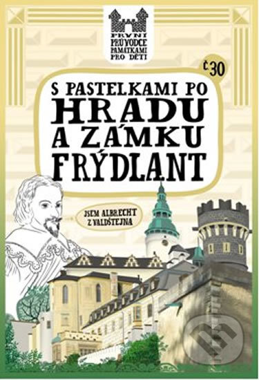 Kniha: S pastelkami po hradu a zámku Frýdlant (Eva Chupíková). Hranostaj, 2014 Kniha: S pastelkami po hradu a zámku Frýdlant (Eva Chupíková). Hranostaj, 2014