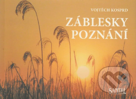 Kniha: Záblesky poznání (Vojtěch Kosprd). Santal, 2014 Kniha: Záblesky poznání (Vojtěch Kosprd). Santal, 2014