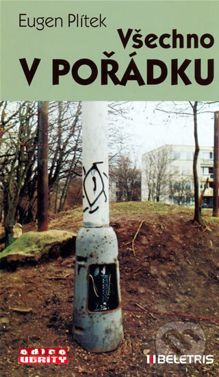 Kniha: Všechno v pořádku (Eugen Plítek). BELETRIS, 2009 Kniha: Všechno v pořádku (Eugen Plítek). BELETRIS, 2009