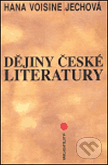 Dějiny české literatury - Hana Voisine-Jechová, H+H, 2005