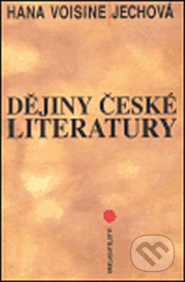 Kniha: Dějiny české literatury (Hana Voisine-Jechová). H+H, 2005 Kniha: Dějiny české literatury (Hana Voisine-Jechová). H+H, 2005