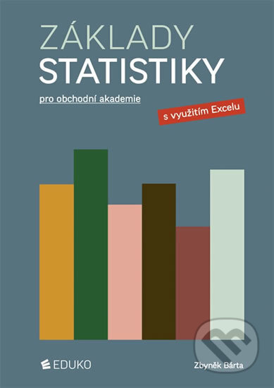Kniha: Základy statistiky pro obchodní akademie (Zbyněk Bárta). Eduko, 2016 Kniha: Základy statistiky pro obchodní akademie (Zbyněk Bárta). Eduko, 2016