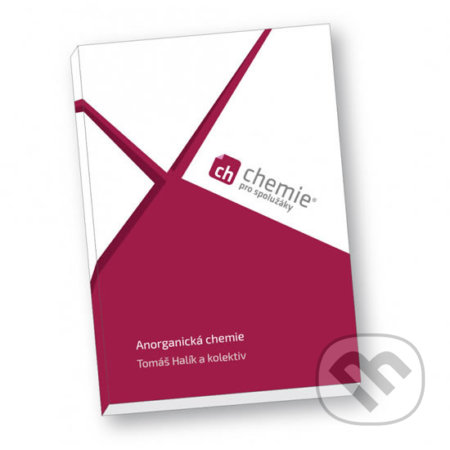 Kniha: Chemie pro spolužáky: Anorganická chemie - Učebnice (Tomáš Halík). ProSpolužáky.cz, 2019 Kniha: Chemie pro spolužáky: Anorganická chemie - Učebnice (Tomáš Halík). ProSpolužáky.cz, 2019