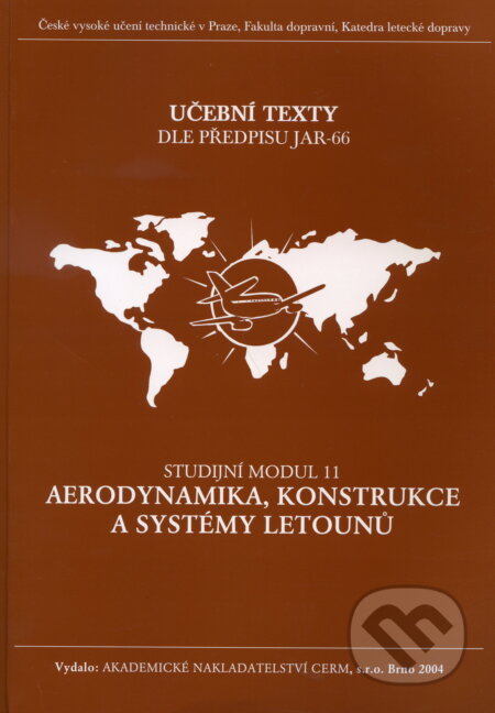 Kniha: Aerodynamika, konstrukce a systémy letounů - Studijní modul 11 (Akademické nakladatelství CERM). Akademické nakladatelství CERM, 2005 Kniha: Aerodynamika, konstrukce a systémy letounů - Studijní modul 11 (Akademické nakladatelství CERM). Akademické nakladatelství CERM, 2005