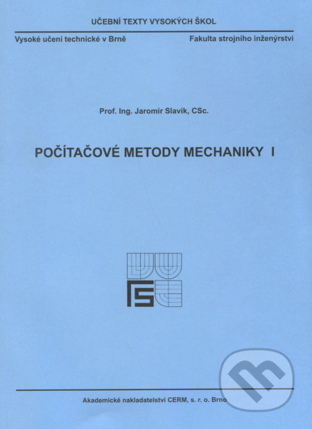 Kniha: Počítačové metody mechaniky I. (Jaromír Slavík). Akademické nakladatelství CERM, 2003 Kniha: Počítačové metody mechaniky I. (Jaromír Slavík). Akademické nakladatelství CERM, 2003