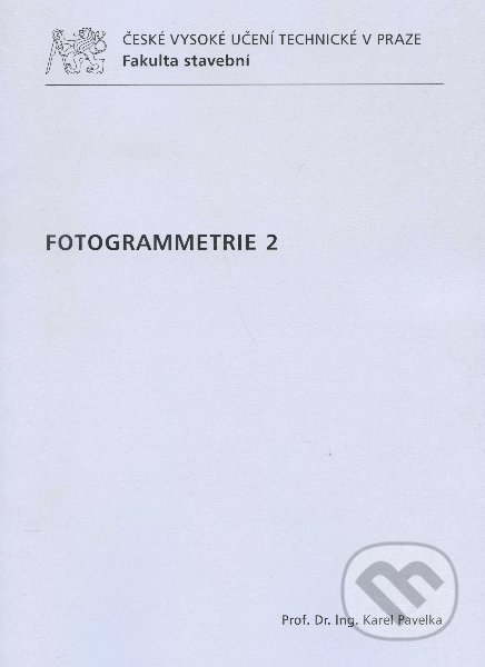 Kniha: Fotogrammetrie 2 (Karel Pavelka). CVUT Praha, 2011 Kniha: Fotogrammetrie 2 (Karel Pavelka). CVUT Praha, 2011