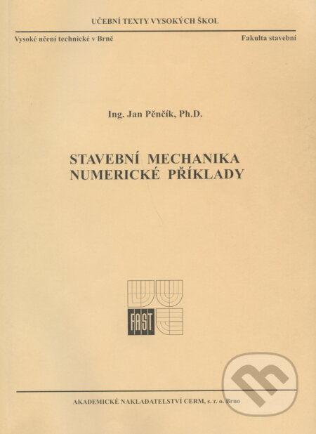 Kniha: Stavební mechanika - Numerické příklady (Jan Pěnčík). Akademické nakladatelství CERM, 2005 Kniha: Stavební mechanika - Numerické příklady (Jan Pěnčík). Akademické nakladatelství CERM, 2005