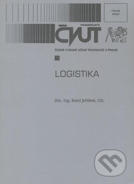 Kniha: Logistika (Karel Jeřábek). CVUT Praha, 2000 Kniha: Logistika (Karel Jeřábek). CVUT Praha, 2000