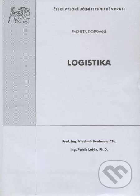 Kniha: Logistika (Vladimír Svoboda a Patrik Latýn). CVUT Praha, 2003 Kniha: Logistika (Vladimír Svoboda a Patrik Latýn). CVUT Praha, 2003