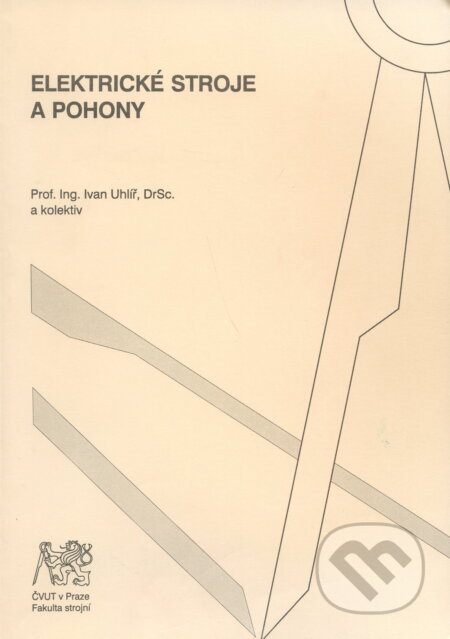 Kniha: Elektrické stroje a pohony (Ivan Uhlíř). CVUT Praha, 2007 Kniha: Elektrické stroje a pohony (Ivan Uhlíř). CVUT Praha, 2007