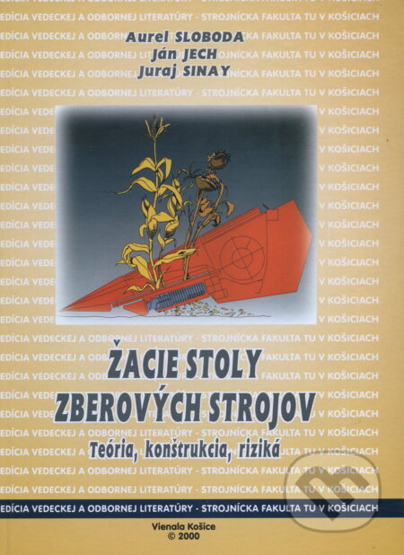 Kniha: Žacie stoly zberových strojov (Aurel Sloboda). Elfa Kosice, 2000 Kniha: Žacie stoly zberových strojov (Aurel Sloboda). Elfa Kosice, 2000