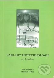 Kniha: Základy biotechnológií pre hutníkov (Jana Kaduková a Miroslav Štofko). Elfa Kosice, 2006 Kniha: Základy biotechnológií pre hutníkov (Jana Kaduková a Miroslav Štofko). Elfa Kosice, 2006