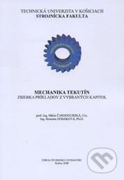 Kniha: Mechanika tekutín : zbierka príkladov z vybraných kapitol (Mária Čarnogurská). Elfa Kosice, 2006 Kniha: Mechanika tekutín : zbierka príkladov z vybraných kapitol (Mária Čarnogurská). Elfa Kosice, 2006