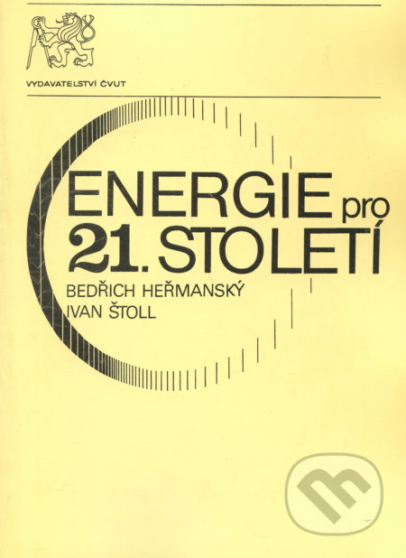 Kniha: Energie pro 21. století (Bedřich Heřmanský). CVUT Praha, 1992 Kniha: Energie pro 21. století (Bedřich Heřmanský). CVUT Praha, 1992