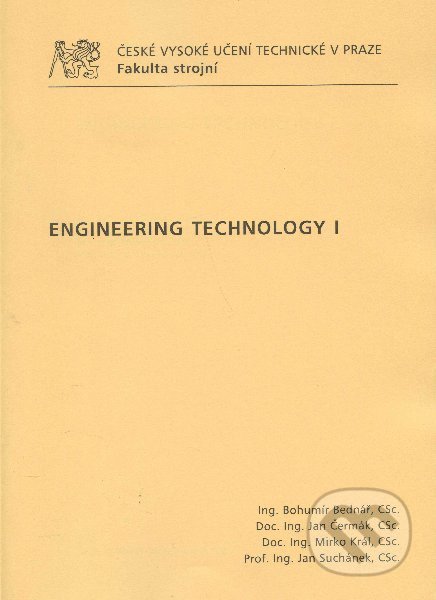 Kniha: Engineering Technology 1 (Bohumil Bednář). CVUT Praha, 2009 Kniha: Engineering Technology 1 (Bohumil Bednář). CVUT Praha, 2009