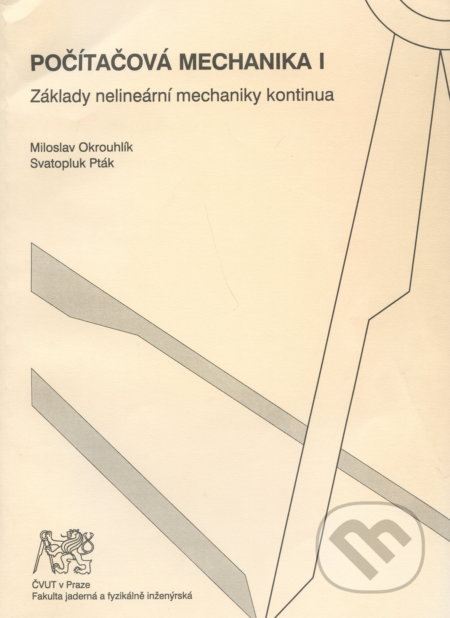 Kniha: Počítačová mechanika I. Základy nelineární mechaniky kontinua (Miloslav Okrouhlík). CVUT Praha, 2006 Kniha: Počítačová mechanika I. Základy nelineární mechaniky kontinua (Miloslav Okrouhlík). CVUT Praha, 2006