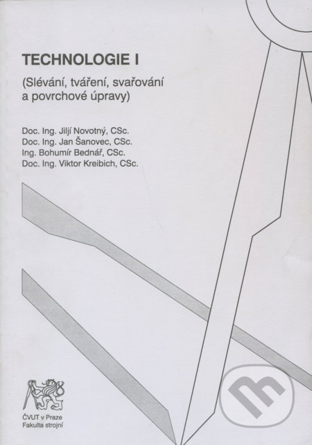 Kniha: Technologie I (Bohumír Bednář, Jan Šanovec, Jiljí Novotný a Viktor Kreibich). CVUT Praha, 2006 Kniha: Technologie I (Bohumír Bednář, Jan Šanovec, Jiljí Novotný a Viktor Kreibich). CVUT Praha, 2006