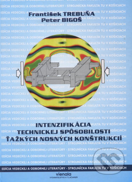 Kniha: Intenzifikácia technickej spôsobilosti ťažkých nosných konštrukcií. (Frantisek Trebuna). Elfa Kosice, 1998 Kniha: Intenzifikácia technickej spôsobilosti ťažkých nosných konštrukcií. (Frantisek Trebuna). Elfa Kosice, 1998