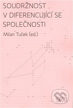 Kniha: Soudržnost v diferencující se společnosti (Milan Tuček). , 2009 Kniha: Soudržnost v diferencující se společnosti (Milan Tuček). , 2009