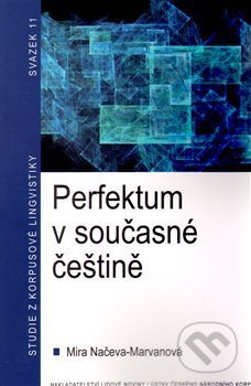 Kniha: Perfektum v současné češtině (Mira Načeva Marvanová). , 2010 Kniha: Perfektum v současné češtině (Mira Načeva Marvanová). , 2010