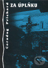 Kniha: Za úplňku (Caradog Prichard). Volvox Globator, 1999 Kniha: Za úplňku (Caradog Prichard). Volvox Globator, 1999