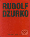 Kniha: Rudolf Dzurko - Já nedělám umění (Rudolf Dzurko). Arbor vitae, 2002 Kniha: Rudolf Dzurko - Já nedělám umění (Rudolf Dzurko). Arbor vitae, 2002