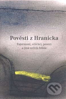 Kniha: Pověsti z Hranicka (Tomáš Pospěch). Nakladatelství DOST, 2008 Kniha: Pověsti z Hranicka (Tomáš Pospěch). Nakladatelství DOST, 2008