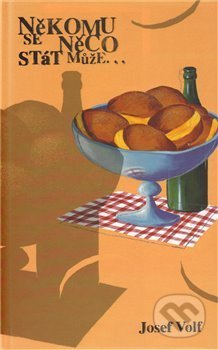 Kniha: Někomu se něco stát může... (Josef Volf). Pavel Mervart, 2011 Kniha: Někomu se něco stát může... (Josef Volf). Pavel Mervart, 2011