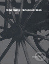 Kniha: roma rising : romské obrození (Chad Evans Wyatt). Argo, 2005 Kniha: roma rising : romské obrození (Chad Evans Wyatt). Argo, 2005