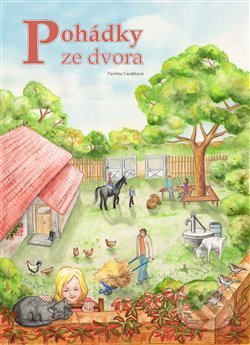 Kniha: Pohádky ze dvora (Pavlína Vacátková). xPrint, 2012 Kniha: Pohádky ze dvora (Pavlína Vacátková). xPrint, 2012