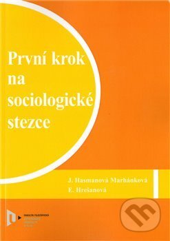 Kniha: První krok na sociologické stezce (Jaroslava Hasmanová Marhánková). Západočeská univerzita v Plzni, 2011 Kniha: První krok na sociologické stezce (Jaroslava Hasmanová Marhánková). Západočeská univerzita v Plzni, 2011