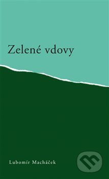 Kniha: Zelené vdovy (Lubomír Macháček). Pavel Mervart, 2015 Kniha: Zelené vdovy (Lubomír Macháček). Pavel Mervart, 2015