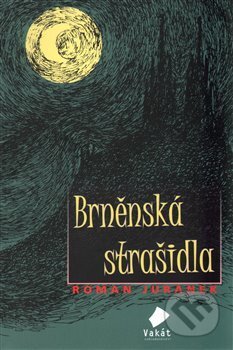 Kniha: Brněnská strašidla (Roman Juránek). Vakát, 2016 Kniha: Brněnská strašidla (Roman Juránek). Vakát, 2016