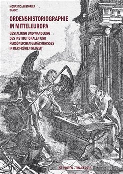 Kniha: Ordenshistoriographie in Mitteleuropa – Gestaltung und Wandlung des institutionalen und persönlichen Gedächtnisses in der Frühen Neuzeit. (Heidemarie Bachhofer). , 2016 Kniha: Ordenshistoriographie in Mitteleuropa – Gestaltung und Wandlung des institutionalen und persönlichen Gedächtnisses in der Frühen Neuzeit. (Heidemarie Bachhofer). , 2016