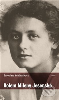 Kniha: Kolem Mileny Jesenské (Jaroslava Vondráčková). Torst, 2014 Kniha: Kolem Mileny Jesenské (Jaroslava Vondráčková). Torst, 2014