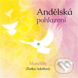 Kniha: Andělská pohlazení (Zlatka Adolfová). Adolfová Zlatuše, 2013 Kniha: Andělská pohlazení (Zlatka Adolfová). Adolfová Zlatuše, 2013