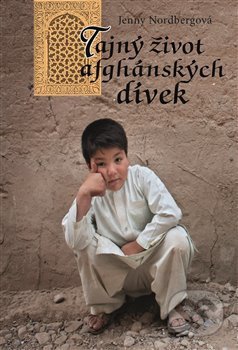 Kniha: Tajný život afghánských dívek (Jenny Nordbergová). Libri, 2016 Kniha: Tajný život afghánských dívek (Jenny Nordbergová). Libri, 2016