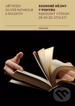 Kniha: Soudobé dějiny v pohybu (Jiří Pešek). Karolinum, 2014 Kniha: Soudobé dějiny v pohybu (Jiří Pešek). Karolinum, 2014