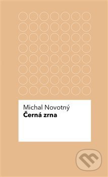 Kniha: Černá zrna (Michal Novotný). Pulchra, 2014 Kniha: Černá zrna (Michal Novotný). Pulchra, 2014