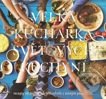 Kniha: Velká kuchařka světových kuchyní (TopLife Czech). TopLife Czech, 2019 Kniha: Velká kuchařka světových kuchyní (TopLife Czech). TopLife Czech, 2019