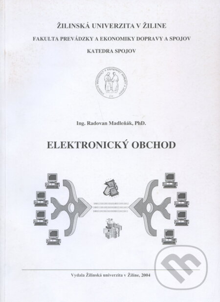 Kniha: Elektronický obchod (Radovan Madleňák). EDIS, 2004 Kniha: Elektronický obchod (Radovan Madleňák). EDIS, 2004