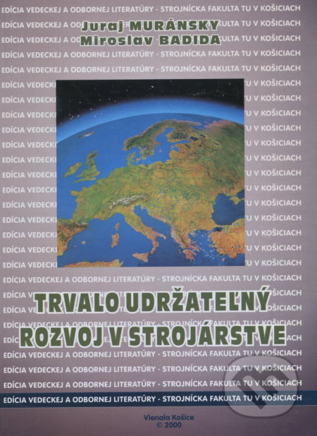 Kniha: Trvalo udržateľný rozvoj v strojárstve (Juraj Muránsky). Elfa Kosice, 2000 Kniha: Trvalo udržateľný rozvoj v strojárstve (Juraj Muránsky). Elfa Kosice, 2000