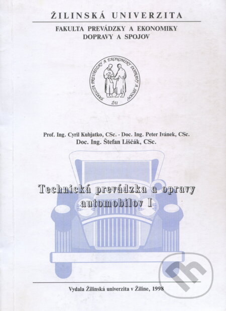 Kniha: Technická prevádzka a opravy automobilov I. (Cyril Kubjatko). EDIS, 1998 Kniha: Technická prevádzka a opravy automobilov I. (Cyril Kubjatko). EDIS, 1998